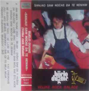 Bijelo Dugme - Sanjao Sam Noćas Da Te Nemam (Balade)