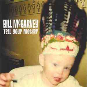 Bill McGarvey - Tell Your Mother