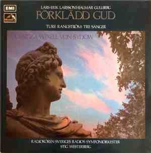 Catarina Ligendza, Ingvar Wixell, Max Von Sydow, Radiokören, Stockholm, Sveriges Radios Symfoniorkester, Stig Westerberg - Lars-Erik Larsson/Hjalmar Gullberg: Förklädd Gud