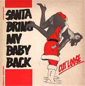 Cut Loose  - Santa Bring My Baby Back
