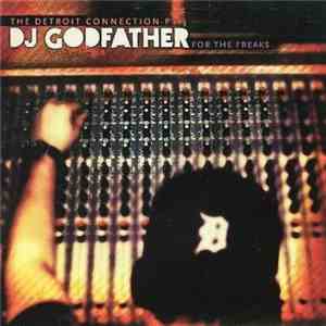 DJ Godfather - The Detroit Connection Pt.3: For The Freaks