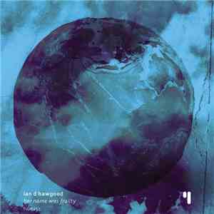 Ian D Hawgood - Her Name Was Frailty