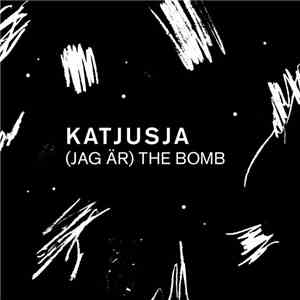 Katjusja - (Jag Är) The Bomb