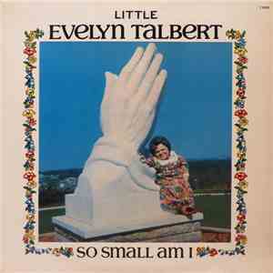 Little Evelyn Talbert - So Small Am I