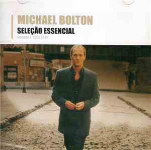 Michael Bolton - Seleção Essencial
