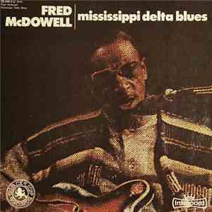 Mississippi Fred McDowell - Mississippi Delta Blues