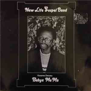 New Life Gospel Band - Behye Me Ma
