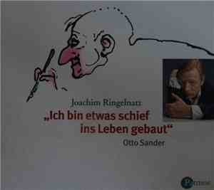 Otto Sander , Interpret Joachim Ringelnatz - Ich bin etwas schief ins Leben gebaut