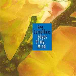 Peg Carrothers - Edges Of My Mind