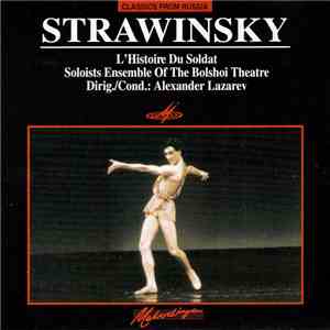 Strawinsky / Soloists Ensemble Of The Bolshoi Theatre, Alexander Lazarev - L'Histoire Du Soldat