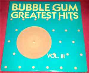 Various - Bubble Gum Greatest Hits Vol. 3
