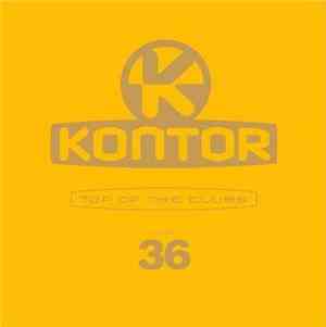 Various - Kontor - Top Of The Clubs Volume 36