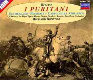 Vincenzo Bellini, Joan Sutherland, Luciano Pavarotti, Piero Cappuccilli, Nicolai Ghiaurov, Chor Des Königlichen Opernhauses Covent Garden, London, London Symphony Orchestra, Richard Bonynge - I Puritani