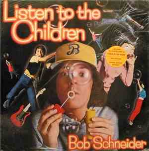 Bob Schneider  - Listen To The Children