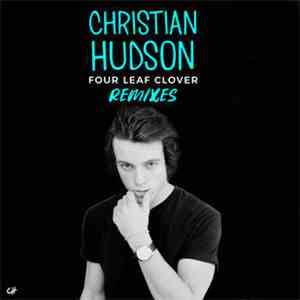 Christian Hudson - Four Leaf Clover (Remixes)