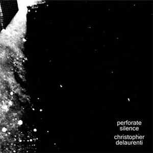 Christopher DeLaurenti - Perforate Silence