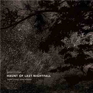 David T. Little, Third Coast Percussion - Haunt Of Last Nightfall