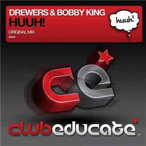 Drewers & Bobby King  - Huuh!