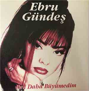Ebru Gündeş - Ben Daha Büyümedim