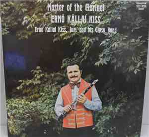 Ernő Kállai Kiss, Ernő Kállai Kiss, Jun. And His Gipsy Band - Master Of The Clarinet