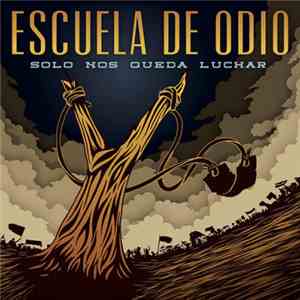 Escuela De Odio - Solo nos queda luchar