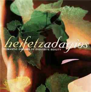 Jascha Heifetz - Adagios, Romantic Dreams Of Exquisite Beauty