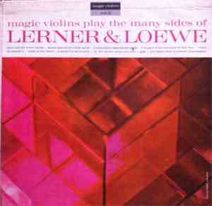 Magic Violins - The Many Sides Of Lerner And Loewe