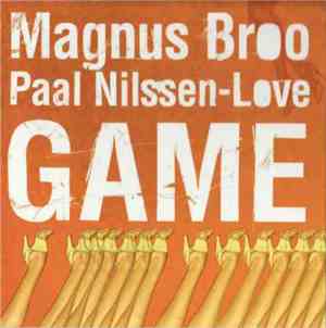 Magnus Broo / Paal Nilssen-Love - Game
