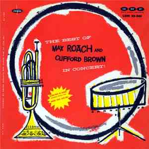 Max Roach And Clifford Brown - The Best Of Max Roach And Clifford Brown In Concert!