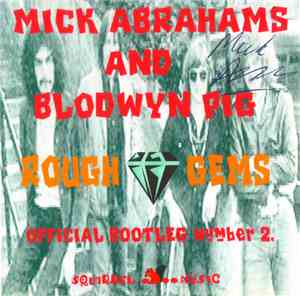 Mick Abrahams And Blodwyn Pig - Rough Gems (Official Bootleg Number 2)