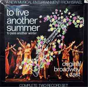 Original Broadway Cast Of To Live Another Summer, To Pass Another Winter - To Live Another Summer, To Pass Another Winter