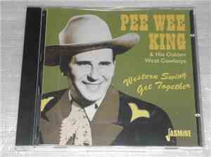 Pee Wee King & His Golden West Cowboys - Western Swing Get Together