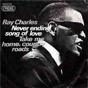 Ray Charles - Never Ending Song Of Love / Take Me Home, Country Roads