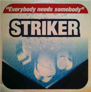 Striker  - Everybody Needs Somebody