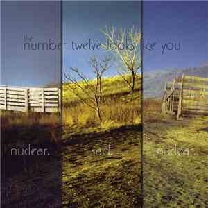 The Number Twelve Looks Like You - Nuclear. Sad. Nuclear.