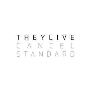 They Live  - Cancel Standard