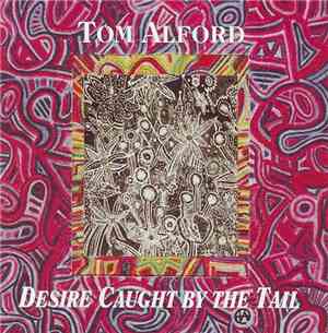 Tom Alford - Desire Caught By The Tail