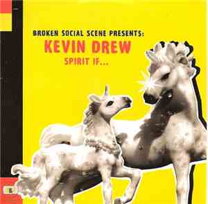 Broken Social Scene Presents: Kevin Drew - Spirit If...