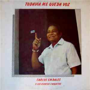 Carlos Embales Y Los Roncos Chiquitos - Todavia Me Queda Voz