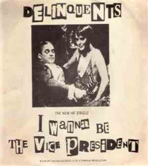Delinquents  - I Wanna Be The Vice President