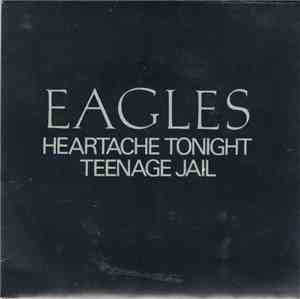 Eagles - Heartache Tonight / Teenage Jail
