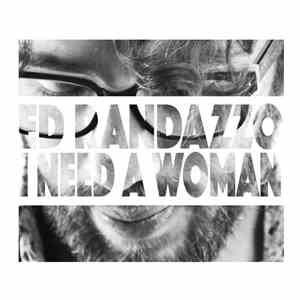 Ed Randazzo - I Need a Woman