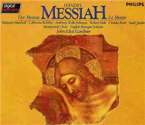 Händel - John Eliot Gardiner, Margaret Marshall, Catherine Robbin, Anthony Rolfe-Johnson, Robert Hale , Charles Brett, Saul Quirke, Monteverdi Choir, English Baroque Soloists - MessiaH / Der Messias / Le Messie