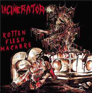 Incinerator  - Rotten Flesh Macabre