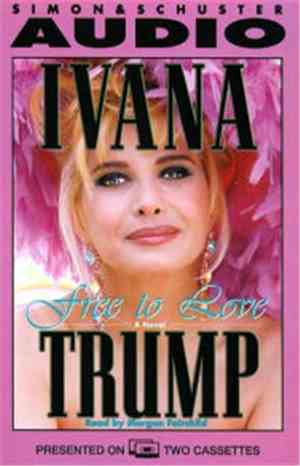 Ivana Trump, Morgan Fairchild - Free To Love - A Novel