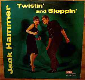 Jack Hammer - Twistin' And Sloppin'