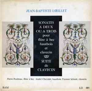 Jean-Baptiste Loeillet - Sonates A Deux Ou A Trois Pour Flûte A Bec, Hautbois Et Clavecin - Suite De Clavecin