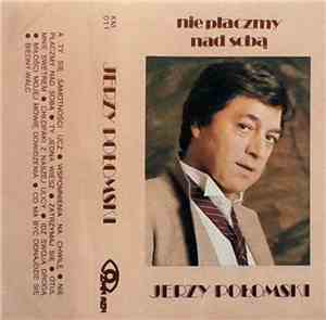 Jerzy Połomski - Nie Płaczmy Nad Sobą