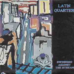 Latin Quarter - Swimming Against The Stream