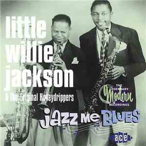 Little Willie Jackson - Jazz Me Blues